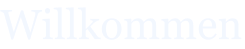 Willkommen