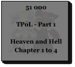 51 000  TPoL - Part 1  Heaven and Hell Chapter 1 to 4