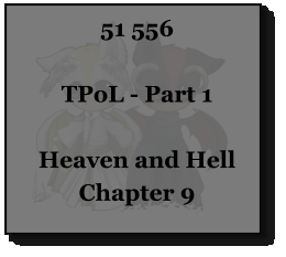 51 556  TPoL - Part 1  Heaven and Hell Chapter 9