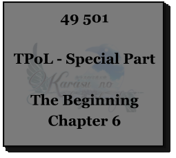 49 501  TPoL - Special Part  The Beginning Chapter 6