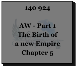 140 924  AW - Part 1 The Birth of a new Empire Chapter 5