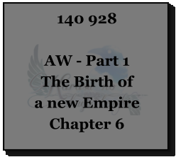 140 928  AW - Part 1 The Birth of a new Empire Chapter 6