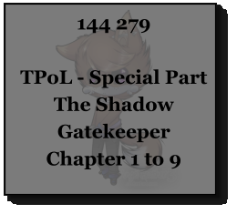 144 279  TPoL - Special Part The Shadow Gatekeeper Chapter 1 to 9