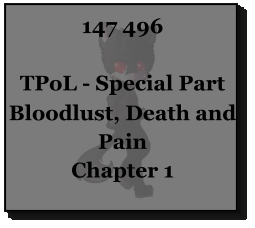 147 496  TPoL - Special Part Bloodlust, Death and Pain Chapter 1