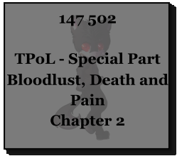 147 502  TPoL - Special Part Bloodlust, Death and Pain Chapter 2