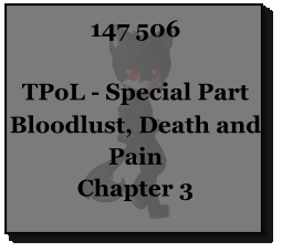 147 506  TPoL - Special Part Bloodlust, Death and Pain Chapter 3