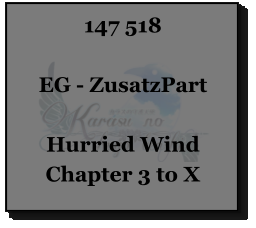 147 518  EG - ZusatzPart  Hurried Wind Chapter 3 to X