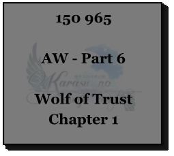 150 965  AW - Part 6  Wolf of Trust Chapter 1