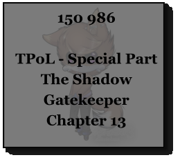150 986  TPoL - Special Part The Shadow Gatekeeper Chapter 13