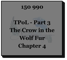 150 990  TPoL - Part 3 The Crow in the Wolf Fur Chapter 4