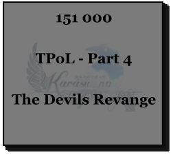 151 000  TPoL - Part 4  The Devils Revange
