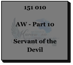 151 010  AW - Part 10  Servant of the  Devil