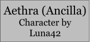 Aethra (Ancilla) Character by Luna42