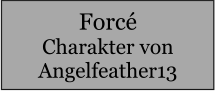 Forcé Charakter von Angelfeather13