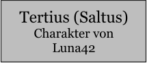 Tertius (Saltus) Charakter von Luna42