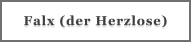 Falx (der Herzlose)