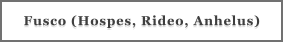 Fusco (Hospes, Rideo, Anhelus)